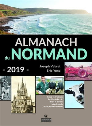 Almanach du Normand 2019 : terroir et traditions, recettes de terroir, trucs et astuces, jeux et agenda, cartes postales anciennes - Joseph Vebret