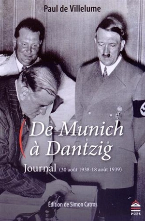 De Munich à Dantzig : journal (30 août 1938-18 août 1939) - Paul de Villelume