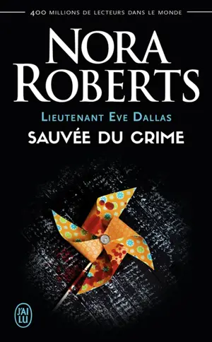Lieutenant Eve Dallas. Vol. 20. Sauvée du crime - Nora Roberts
