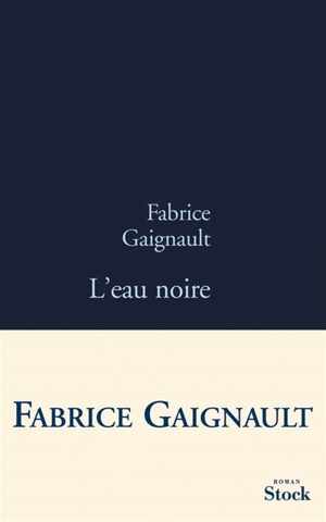 L'eau noire - Fabrice Gaignault