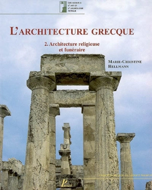 L'architecture grecque. Vol. 2. Architecture religieuse et funéraire - Marie-Christine Hellmann