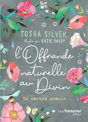 L'offrande naturelle au divin : 52 cartes oracle - Tosha Silver