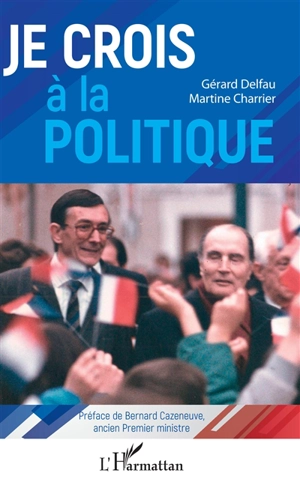 Je crois à la politique - Gérard Delfau