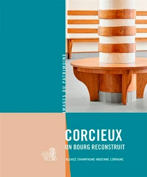 Corcieux : un bourg reconstruit - Grand Est. Service régional de l'Inventaire général du patrimoine culturel