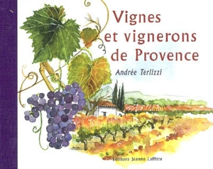 Vignes et vignerons de Provence - Andrée Terlizzi