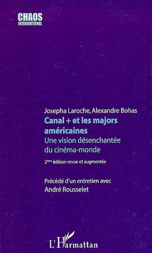 Canal + et les majors américaines : une vision désenchantée du cinéma-monde - Josepha Laroche