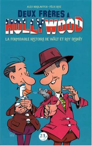 Deux frères à Hollywood : la formidable histoire de Walt et Roy Disney - Alex Nikolavitch Racunica