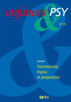 Enfances et psy, n° 75. Transmissions : enjeux et perspectives