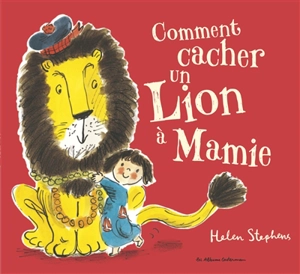 Comment cacher un lion à mamie - Helen Stephens
