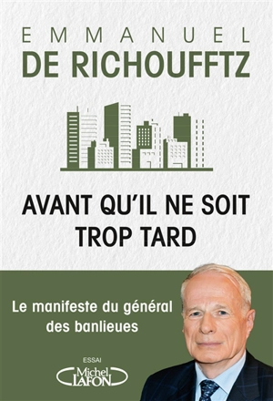 Avant qu'il ne soit trop tard : le manifeste du général des banlieues - Emmanuel de Richoufftz