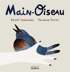 Main-oiseau - Benoît Lemennais