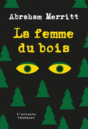 La femme du bois - Abraham Merritt