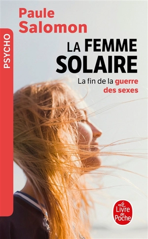 La femme solaire : la fin de la guerre des sexes - Paule Salomon
