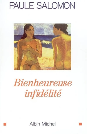 Bienheureuse infidélité - Paule Salomon