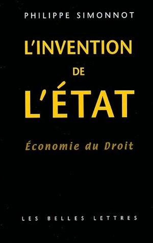 Economie du droit. L'invention de l'Etat - Philippe Simonnot