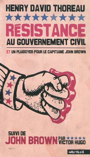 Résistance au gouvernement civil. Un plaidoyer pour le capitaine John Brown. John Brown - Henry David Thoreau