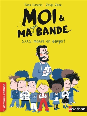 Moi & ma super bande. Vol. 1. S.O.S maître en danger ! - Timo Parvela