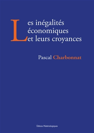 Les inégalités économiques et leurs croyances - Pascal Charbonnat