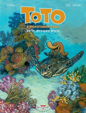 Toto l'ornithorynque. Vol. 8. Toto l'ornithorynque et le dragon bleu - Eric Omond