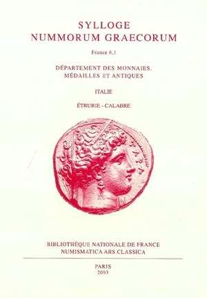 Sylloge nummorum graecorum : France. Vol. 6-1. Italie, Etrurie, Calabre - Bibliothèque nationale de France. Département des monnaies, médailles et antiques