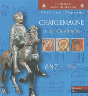 Charlemagne et les carolingiens (687-987) - Philippe Depreux