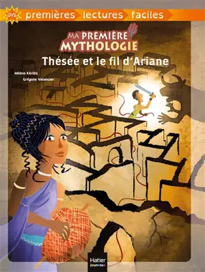 Ma première mythologie. Vol. 9. Thésée et le fil d'Ariane - Hélène Kérillis
