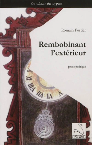 Rembobinant l'extérieur : prose poétique - Romain Fustier