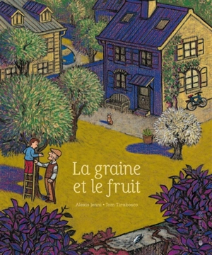 La graine et le fruit - Alexis Jenni