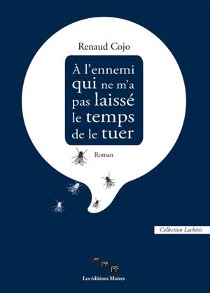 A l'ennemi qui ne m'a pas laissé le temps de le tuer - Renaud Cojo