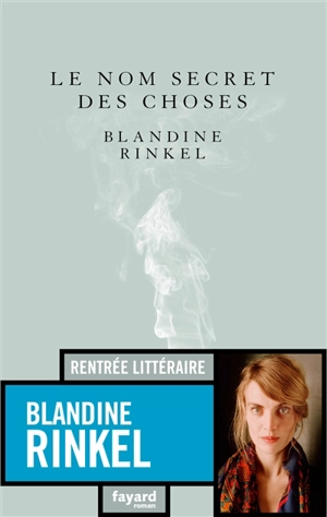 Le nom secret des choses - Blandine Rinkel