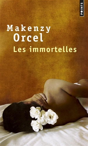 Les immortelles - Makenzy Orcel