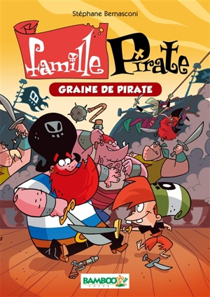 Famille pirate. Vol. 2. Graine de pirate - Stéphane Bernasconi