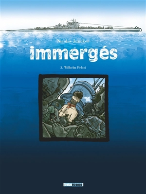 Immergés. Vol. 3. Wilhelm Pelosi - Nicolas Juncker