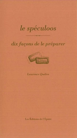 Le spéculoos : dix façons de le préparer - Laurence Quélen