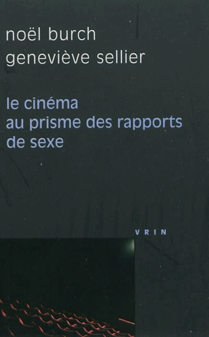 Le cinéma au prisme des rapports de sexe - Noël Burch