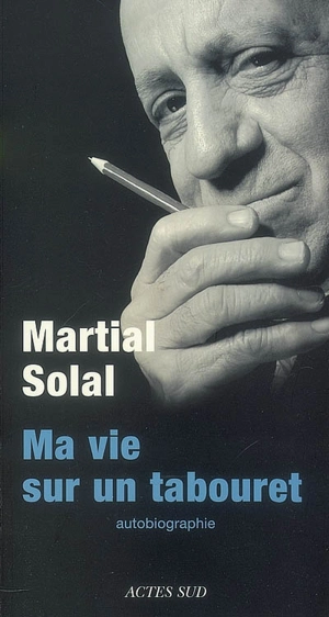 Ma vie sur un tabouret : autobiographie - Martial Solal