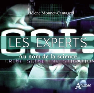 Les experts : au nom de la science - Hélène Monnet-Cantagrel