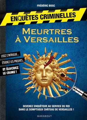 Enquêtes criminelles : meurtres à Versailles - Frédéric Bosc