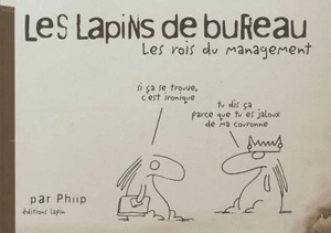 Les lapins de bureau. Les rois du management - Phiip