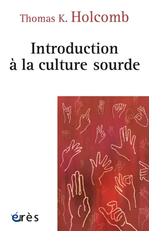 Introduction à la culture sourde - Thomas K. Holcomb