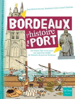Bordeaux : de l'Antiquité à nos jours, une approche inédite de l'histoire du port de Bordeaux - Jean-Michel Deveau