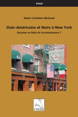Italo-Américains et Noirs à New York : racisme ou lutte de reconnaissance ? - Marie-Christine Michaud