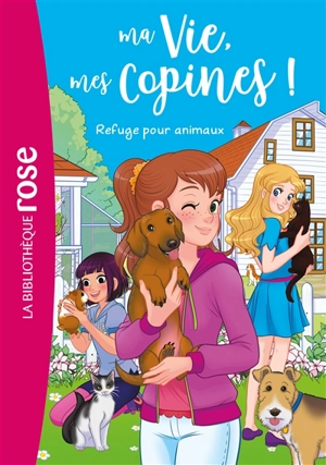 Ma vie, mes copines !. Vol. 20. Refuge pour animaux - Catherine Kalengula