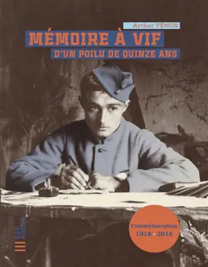 Mémoire à vif d'un poilu de quinze ans - Arthur Ténor