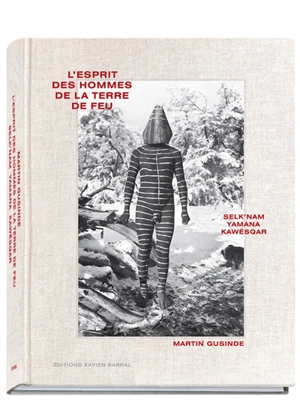 L'esprit des hommes de la Terre de Feu : Selk'nam, Yamana, Kawésqar - Martin Gusinde