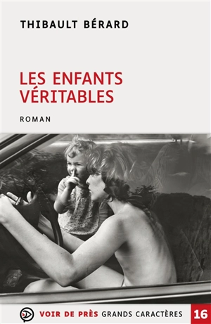 Les enfants véritables - Thibault Bérard