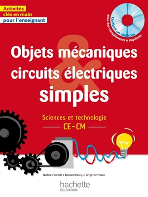 Objets mécaniques, circuits électriques simples, sciences et technologie : CE, CM - Nadine Fournial