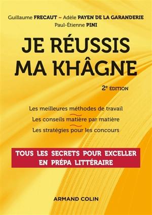 Je réussis ma khâgne : tous les secrets pour exceller en prépa littéraire - Guillaume Frecaut