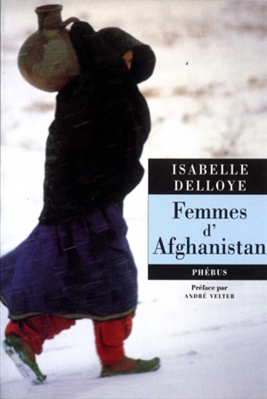 Femmes d'Afghanistan - Isabelle Delloye