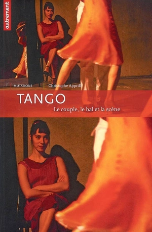 Tango : le couple, le bal et la scène - Christophe Apprill